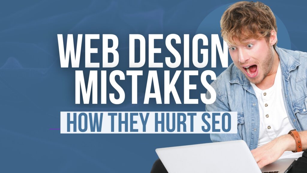 Web Design Mistakes That Can Hurt Your SEO Rankings