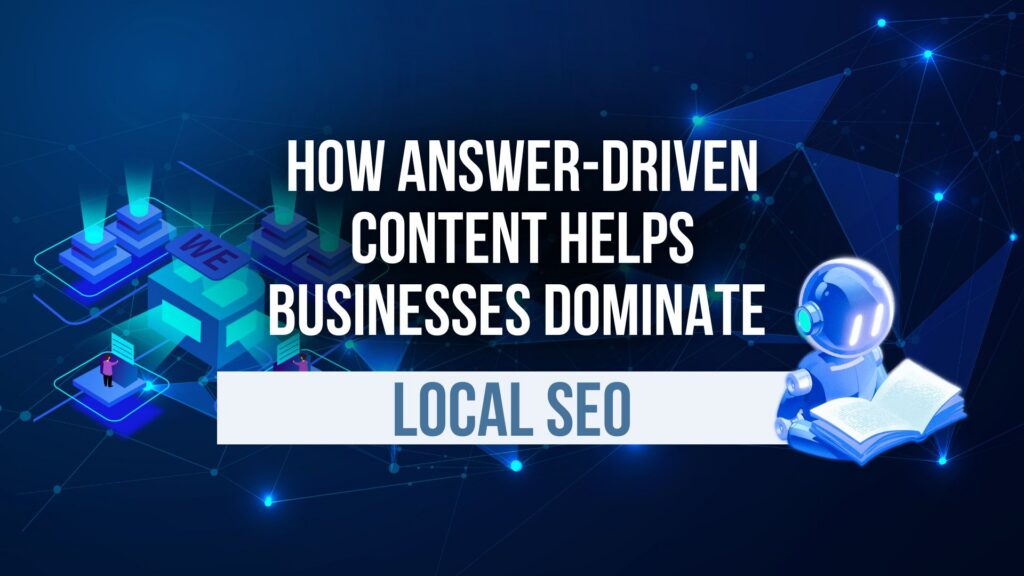 How Answer-Driven Content Helps Businesses Dominate